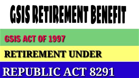 Retirement under Republic Act 8291(GSIS Act of 1997).